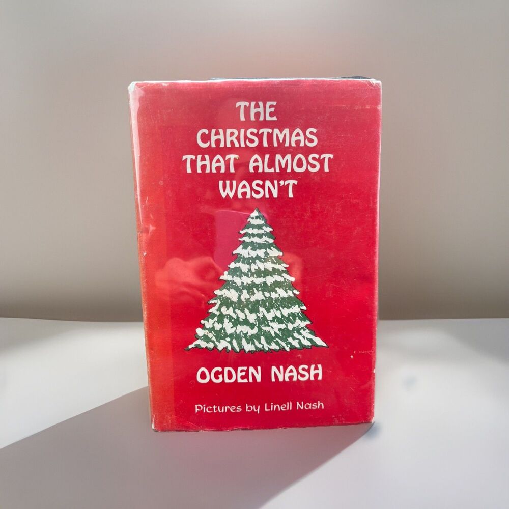 The Christmas That Almost Wasn't Ogden Nash HC/DJ 1957 1st Ed ILL Linell Nash